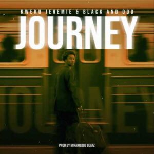 Kweku Jeremie - Journey ft. Black and Odd