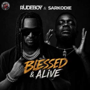 Rudeboy x Sarkodie - Blessed and Alive