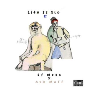 EF Moon - Life is Slo II ft. Ayo Maff