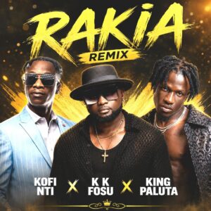 Kofi Nti - Rakia (Remix) ft. KK Fosu, King Paluta