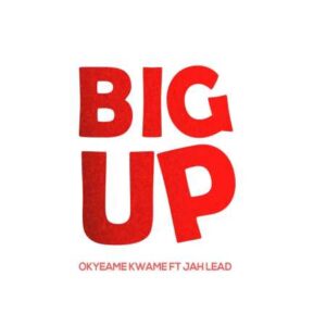 Okyeame Kwame - Big Up ft. Jah Lead