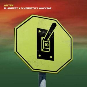 M.anifest - ON TEN ft. O'Kenneth & Wavypae