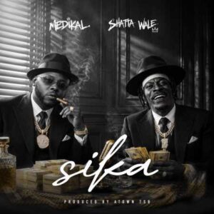Medikal - Sika feat. Shatta Wale