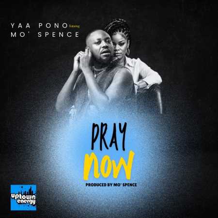 Yaa Pono - Pray Now ft. MO’ Spence